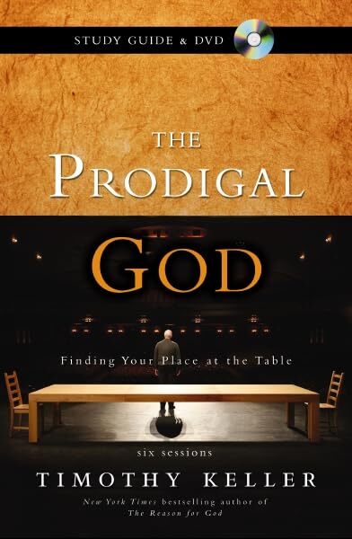 The Prodigal God Study Guide with DVD: Finding Your Place at the Table by Keller