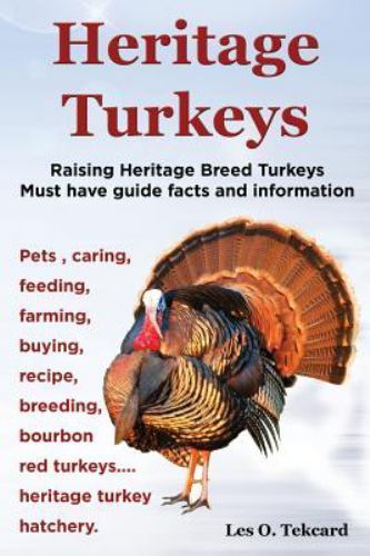 Heritage Turkeys. Raising Heritage Breed Turkeys Must Have Guide Facts and In...
