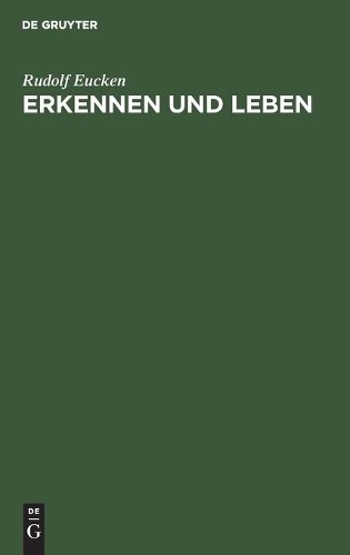 Rudolf Eucken Erkennen Und Leben (Hardback)