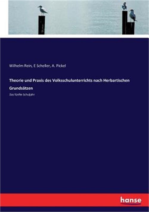 Theorie und Praxis des Volksschulunterrichts nach Herbartischen Grunds�tzen: Das