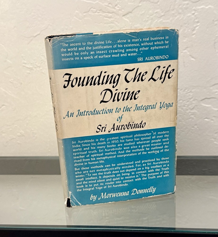 FOUNDING THE LIFE DIVINE - Integral Yoga of Sri Aurobindo HC/DJ/1st Edition