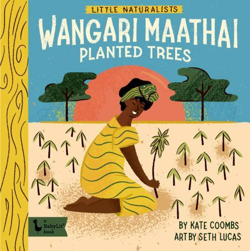 Wangari Maathai Planted Trees, Hardcover by Coombs, Kate; Lucas, Seth (ILT), ...