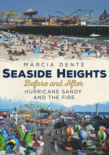 Seaside Heights : Before and After Hurricane Sandy and the Fire, Paperback by...