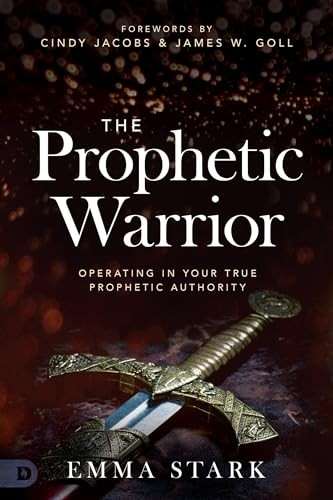 The Prophetic Warrior: Operating in You..., Stark, Emma