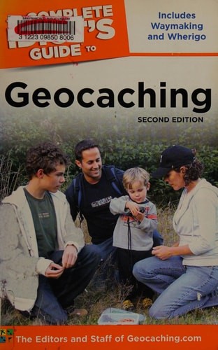 The Complete Idiot's Guide to Geocaching, 2nd Edition by The Editors of Geocachi
