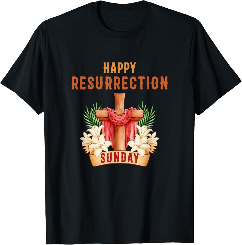 Happy Resurrection Sunday - Easter Jesus Christian Church T-Shirt