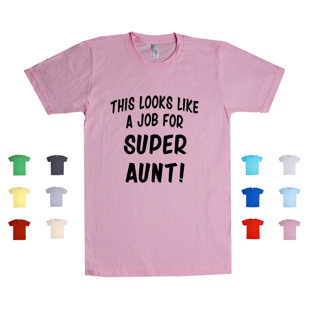This Looks Like a Job for Super Aunt superwoman crazy cool Unisex T Shirt