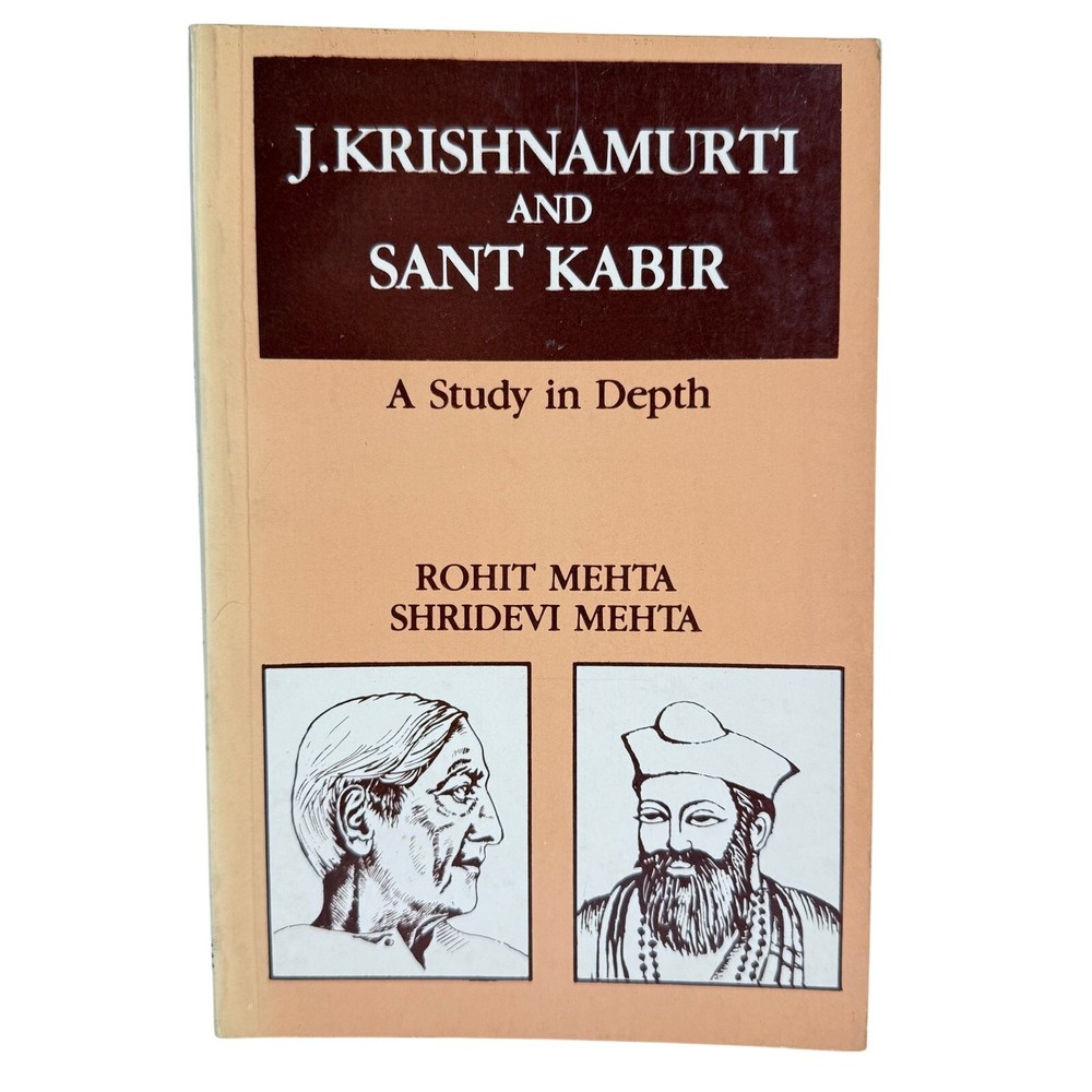 J Krishnamurti and Sant Kabir A Study in Depth by Rohit Mehta and Shridevi Mehta