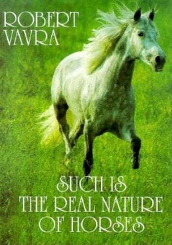 Such Is the Real Nature of Horses by Robert Vavra: Used