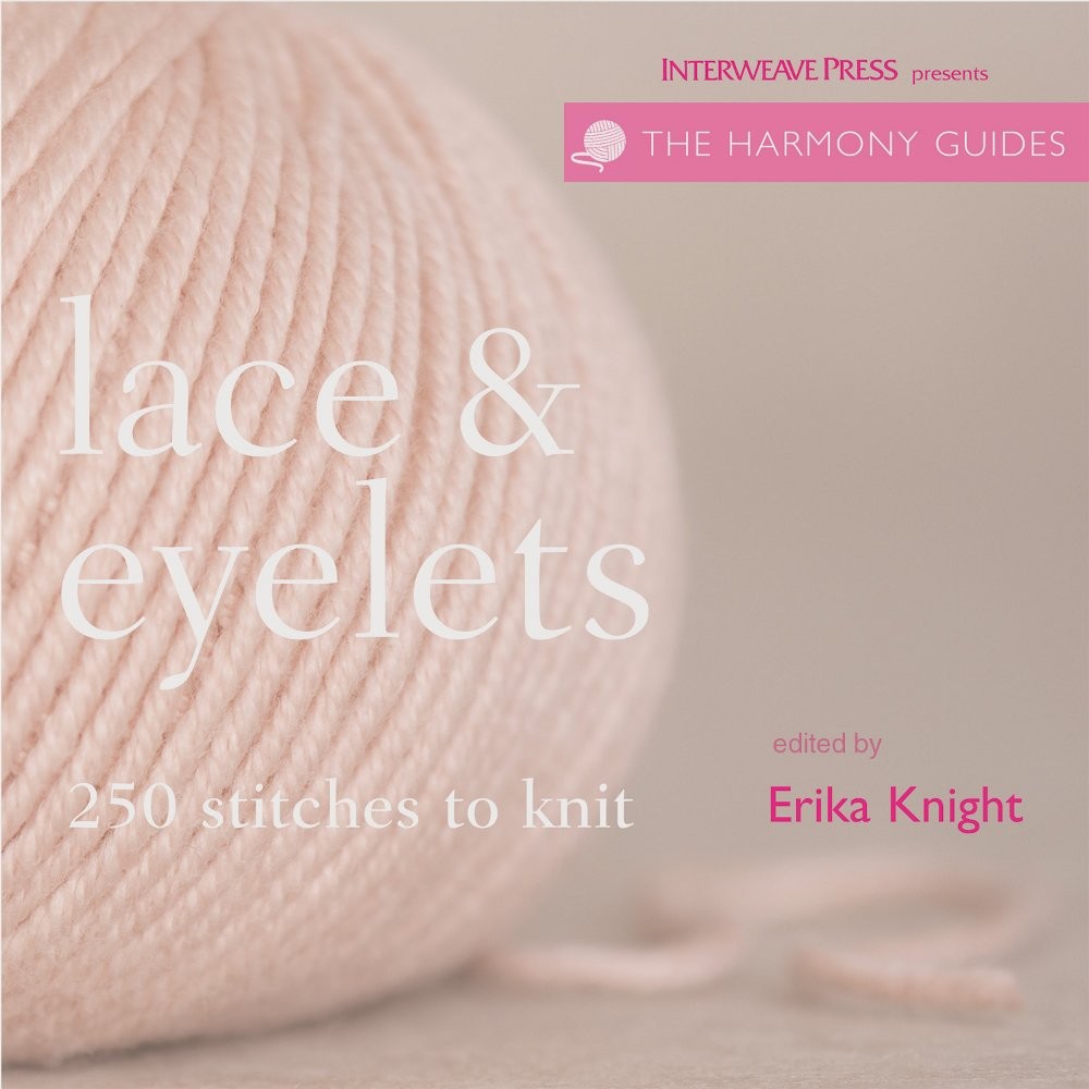 Lace & Eyelets: 250 Stitches to Knit (Harmony Guides) by Knight