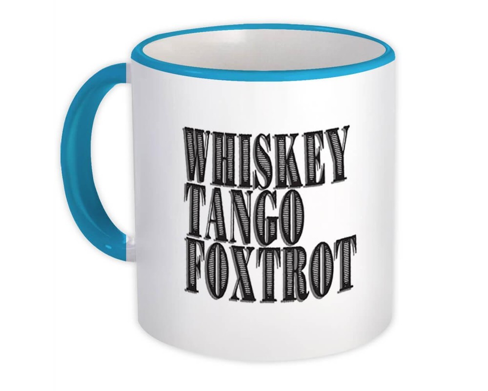 Gift Mug : Whiskey Tango Foxtrot Funny Quote For Birthday Coworker Friends
