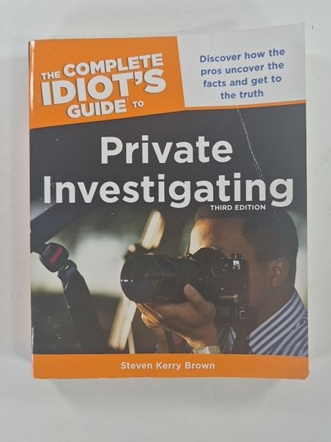 The Complete Idiot's Guide to Private Investigating, Third Edition: Discover H..