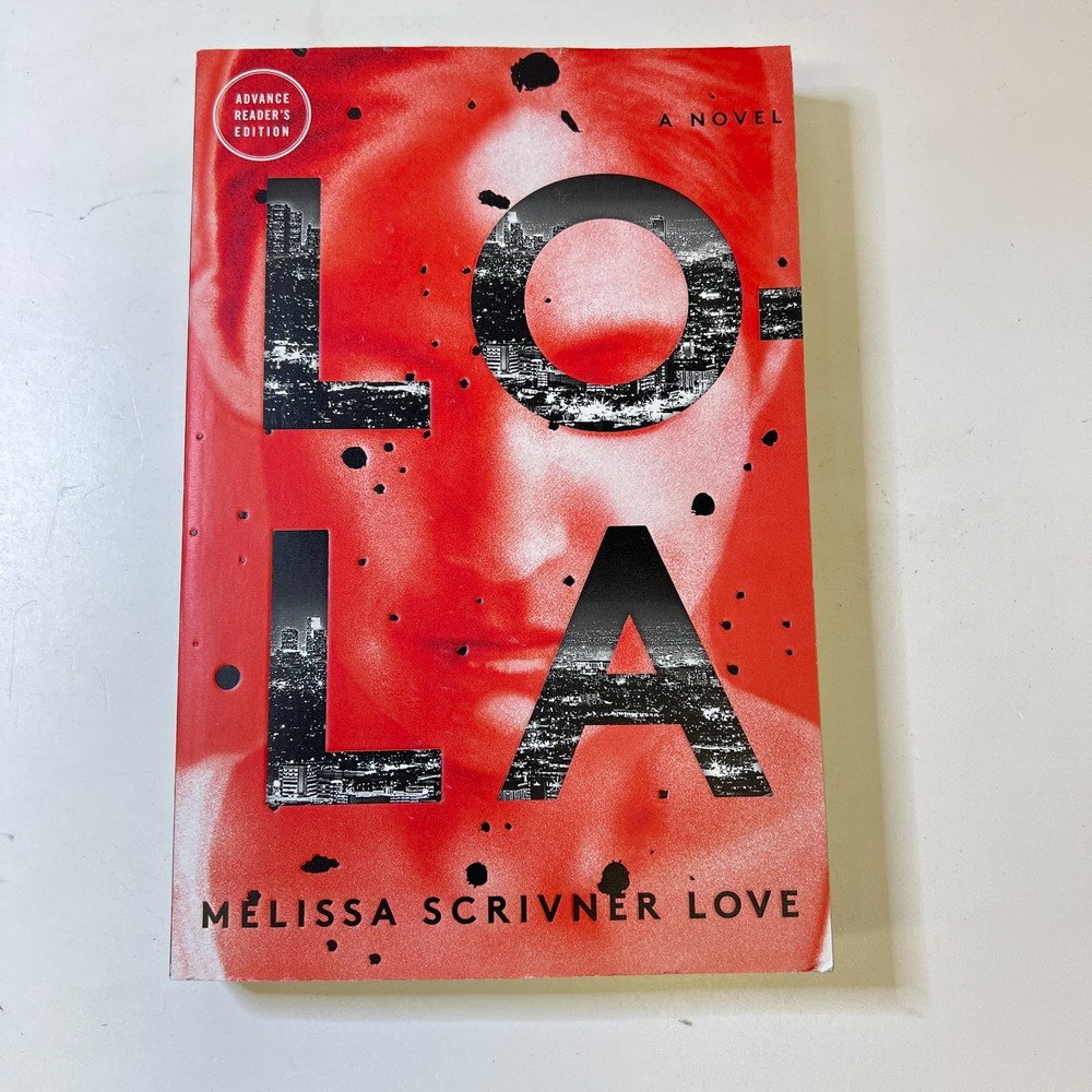 Lola: A Novel (The Lola Vasquez Novels) by Melissa Scrivner Love *ARC - 1ST ED*
