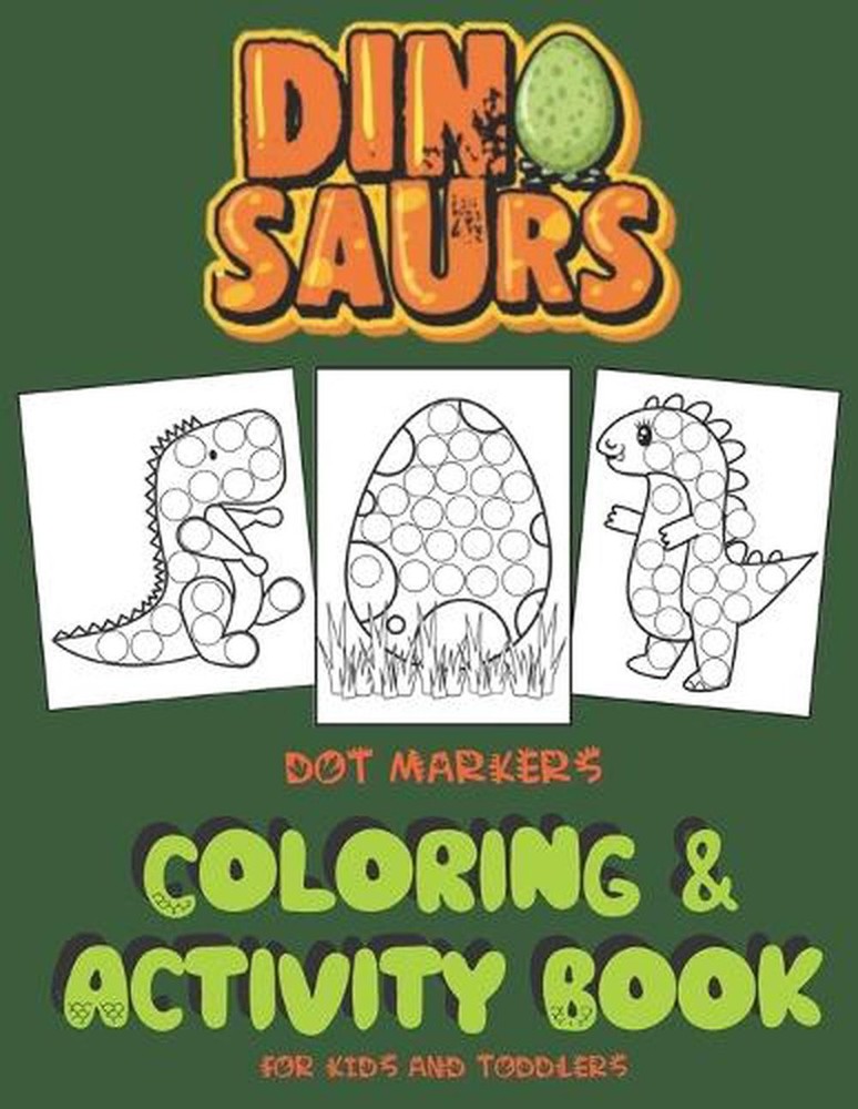 Dinosaurs Dot Markers Coloring & Activity Book For Kids And Toddlers: Art Paint