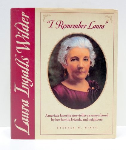I Remember Laura: Laura Ingalls Wilder by Hines