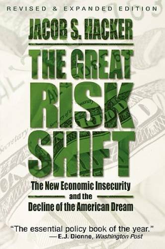 The Great Risk Shift: The New Economic Insecurity and the Decline of the  - GOOD