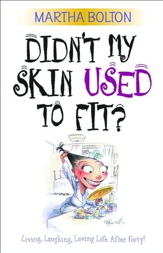 Didn't My Skin Used to Fit?: Living,..., Bolton, Martha