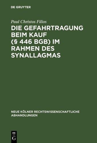Paul Christos F Die Gefahrtragung beim Kauf (§ 446 BGB) im Rahmen des (Hardback)