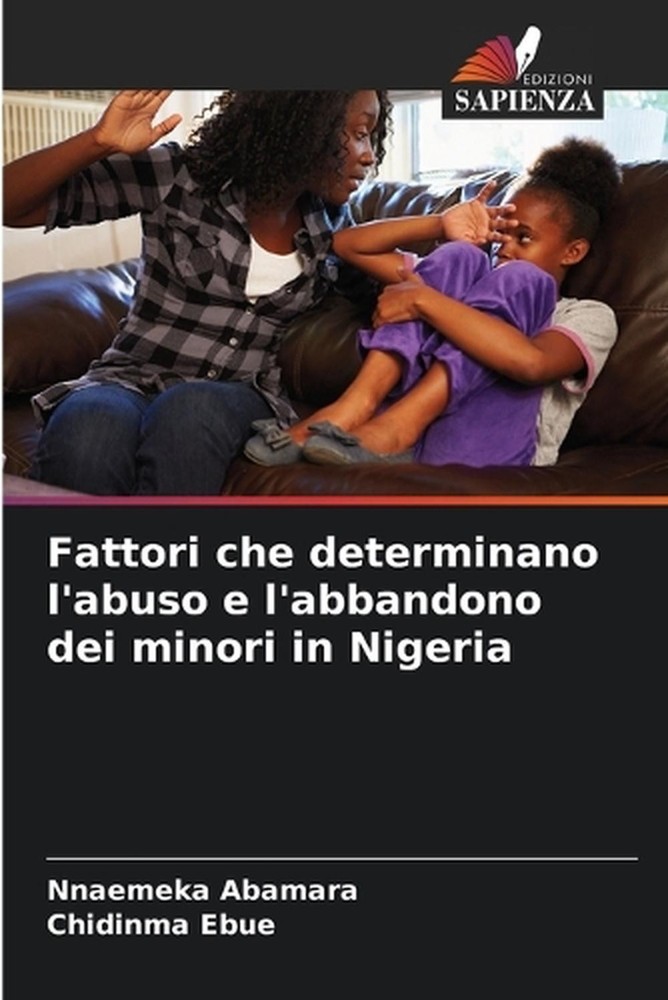 Fattori che determinano l'abuso e l'abbandono dei minori in Nigeria by Nnaemeka