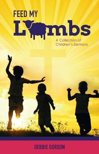 Feed My Lambs by Debbie Gordon: New