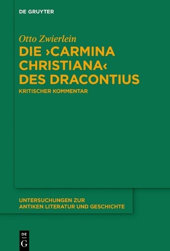 Otto Zwierlein Die ›Carmina christiana‹ des Dracontius (Hardback)