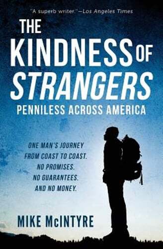 The Kindness of Strangers: Penniless Across America by Mike McIntyre: Used