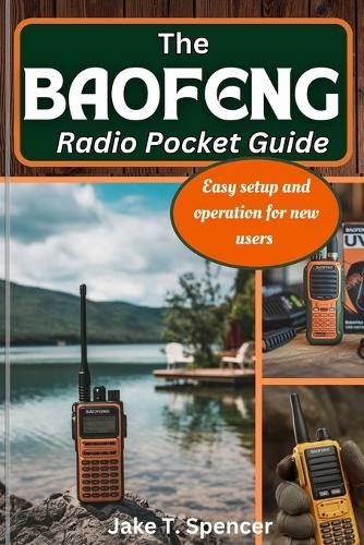 Jake T Spencer The Baofeng Radio Pocket Guide (Paperback)Another great item from Rarewaves USA | Free delivery!