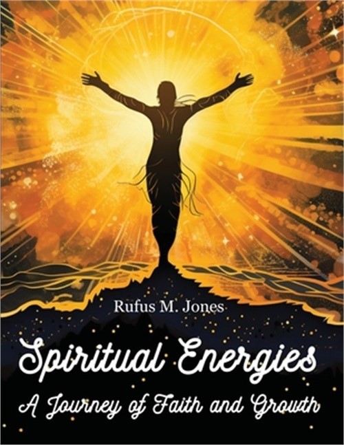 Spiritual Energies - A Journey of Faith and Growth (Paperback or Softback)