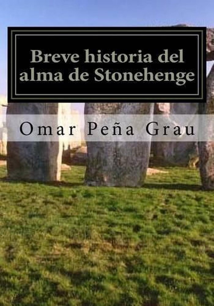 Breve historia del alma de Stonehenge by Omar Pena Grau (Spanish) Paperback Book