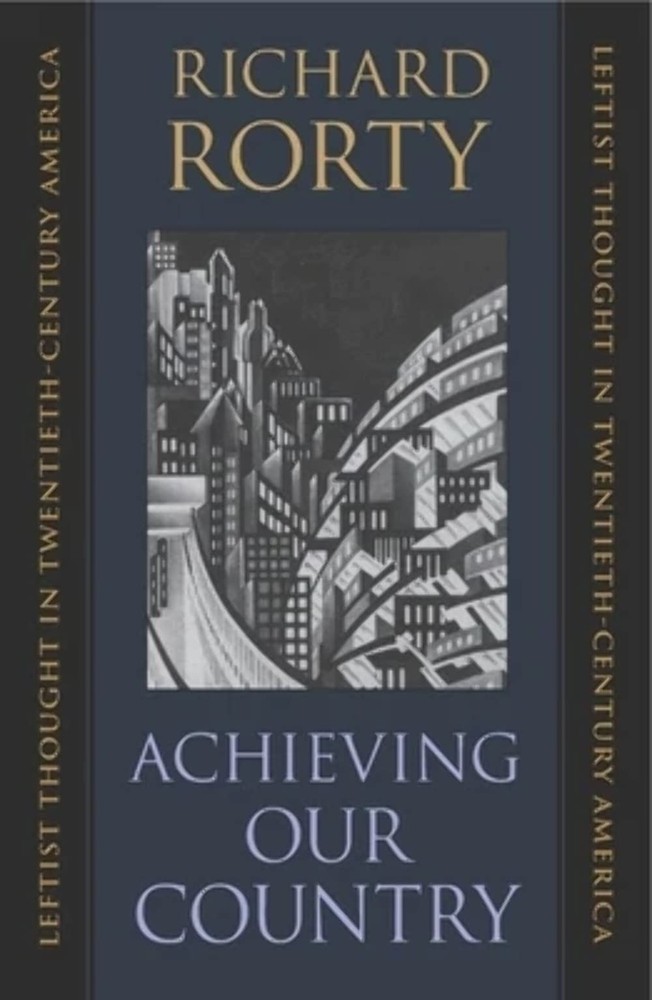 Achieving Our Country : Leftist Thought in Twentieth-Century America