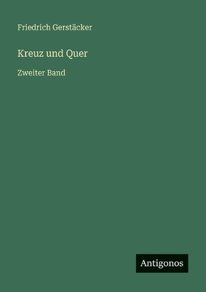 Kreuz und Quer: Zweiter Band by Friedrich Gerst?cker (German) Paperback Book