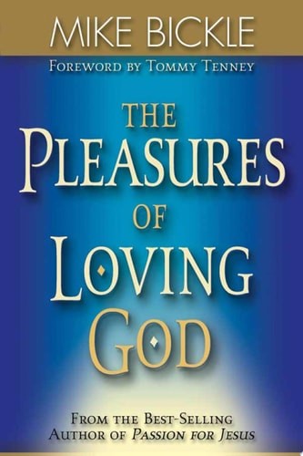 The Pleasures Of Loving God: A call to accept God's all-encompassing love for yo