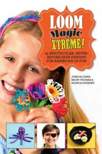 Loom Magic Xtreme 25 Spectacular Rainbow Rubber Band Craft Designs