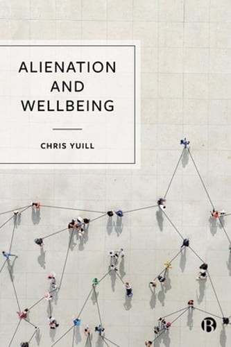 Alienation and Wellbeing by Chris Yuill: New