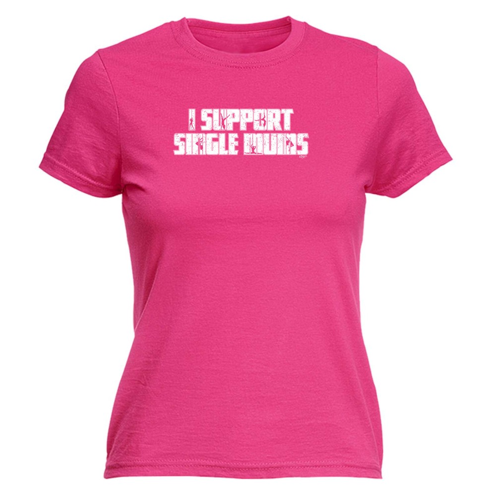 Support Single Mums - Womens T Shirt Funny T-Shirt Novelty gift tshirt