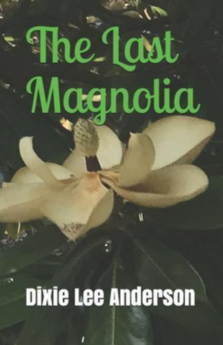 The Last Magnolia by Anderson, Dixie Lee, Brand New, Free shipping in the US