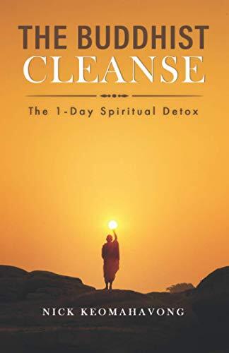 The Buddhist Cleanse: A 1-Day Spiritual Detox Guide by Ni Keomahavong for Inner Peace and Clarity