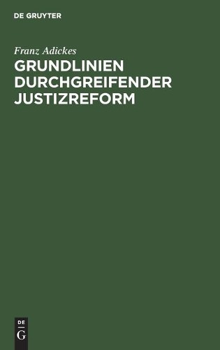 Franz Adickes Grundlinien Durchgreifender Justizreform (Hardback)