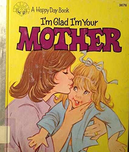 I'm Glad I'm Your Mother/3676 - Hardcover, by Horlache Bill & - Very Good q