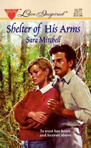Shelter of His Arms (Love Inspired - Paperback, by Sara Mitchell - Acceptable