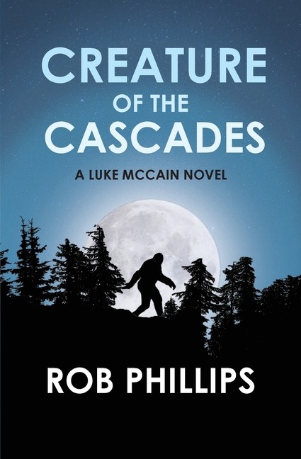 Creature Of The Cascades: A Luke Mccain Novel