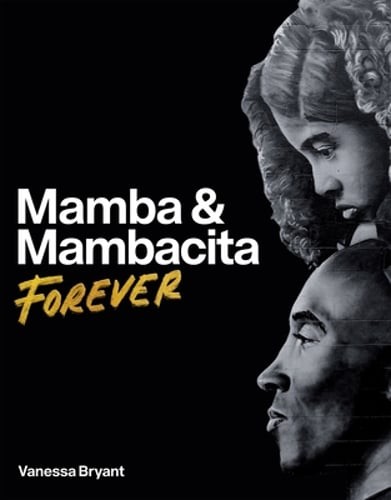 Mamba & Mambacita Forever by Vanessa Bryant: New