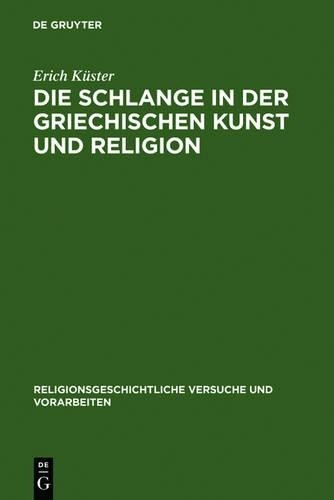 Erich Küster Die Schlange in Der Griechischen Kunst Und Religion (Hardback)