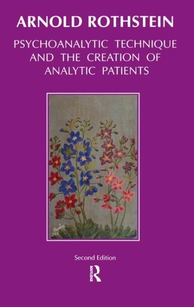 Psychoanalytic Technique and the Creation of Analytic Patients, Hardcover by ...