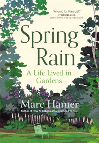 Spring Rain: A Life Lived in Gardens by Marc Hamer: Used