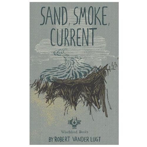 Sand, Smoke, Current by Vander Lugt, Robert, Brand New, Free shipping in the US