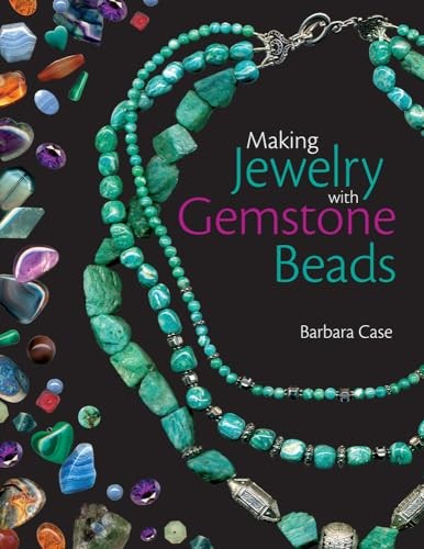 Making Jewelry with Gemstone Beads, Case, Barbara