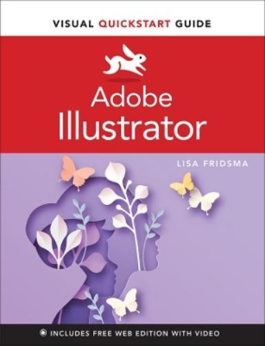 Lisa Fridsma Adobe Illustrator Visual QuickStart Guide (Paperback)