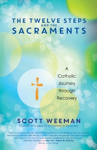 Scott Weeman The Twelve Steps and the Sacraments (Paperback)Another great item from Rarewaves USA | Free delivery!