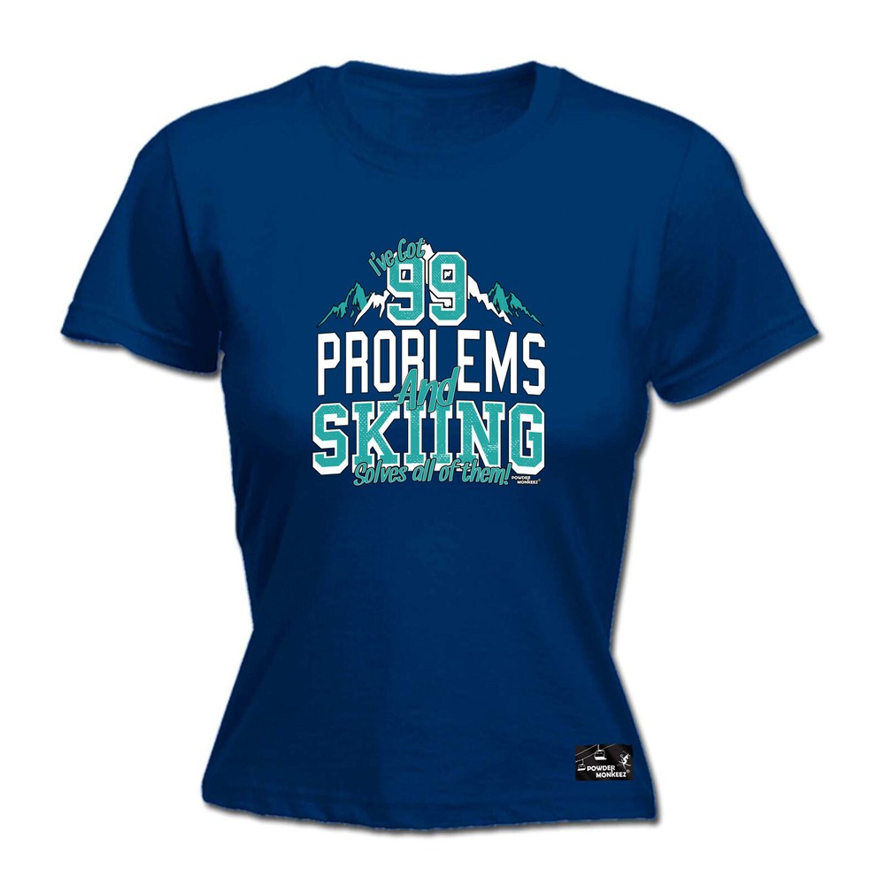 Winter Sports Pm Ive Got 99 Problems Skiing - Womens T Shirt Funny T-Shirt Gift